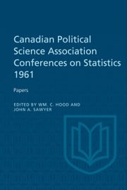 Canadian Political Science Association Conference on Statistics 1961 John Sawyer