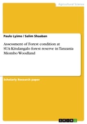 Assessment of Forest condition at SUA-Kitulangalo forest reserve in Tanzania Miombo Woodland Paulo Lyimo