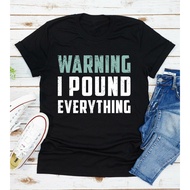 Warning I Pound Everything T-Shirt Funny Quote Saying Mechanic