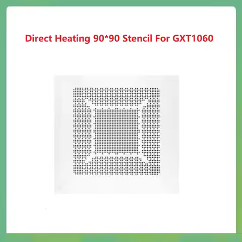 BGA Reball Stencil For GXT1060 GP104-200-A1 GP104-300 GP104-400-A1 N17E-G2-A1 N17E-G3-A1GPU Graphics