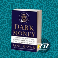 Dark Money: The Hidden History of the Billionaires Behind the Rise of