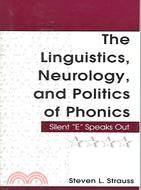 The Linguistics, Neurology, And Politics Of Phonics: Silent "E" Speaks Out