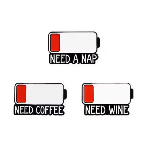 Low Battery Warn Brooch Enamel Pins Custom Need A Nap Need Wine Need Coffee Metal Brooches Collar La