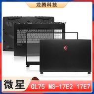 Suitable for MSI/MSI GL75 MS-17E2 17E5 17E7 A Shell B Shell C Shell D Shell Notebook Shell
