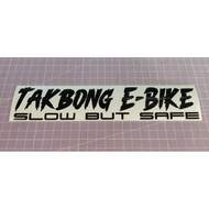 Ebike Sticker Takbong Ebike Slow but Safe Design 1 Waterproof