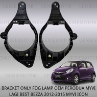 BRACKET ONLY FOG LAMP OEM PERODUA MYVI LAGI BEST BEZZA 2012-2015 MYVI ICON