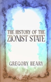 The History of the Zionist State Gregory Heary