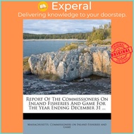 Report of the Commissioners on Inland Fisheries and G by Massachusetts Commissioners on Inland F (US