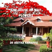 House of May Flowers, The Dr Geetha Kariappa