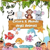Colora il Mondo degli Animali: COLORA E IMPARA I NOMI DEGLI ANIMALI (Italian Edition)
