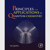 Principles and Applications of Quantum Chemistry