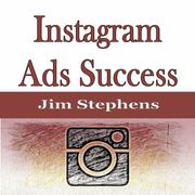 Instagram Ads Success Jim Stephens
