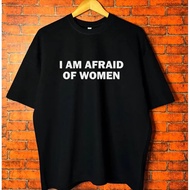 I'm Afraid Of Women Funny Gift T-Shirt Meme Unisex For Men And Street Fashion