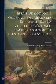 Essais De Zoologie Générale, Ou, Mémoires Et Notices Sur La Zoologie Générale, L'anthropologie, Et L'histoire De La Science