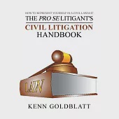 The Pro Se Litigant’s Civil Litigation Handbook: How to Represent Yourself in a Civil Lawsuit