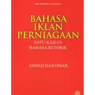 SIRI PEDOMAN BAHASA: BAHASA IKLAN PERNIAGAAN SATU KAJIAN BAHASA RETORIK ASMAH HAJI OMAR DBP