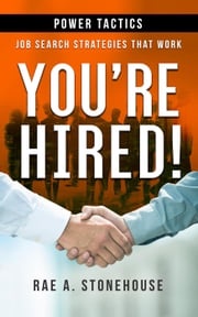 You're Hired! Power Tactics Rae A. Stonehouse