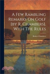 72906.A Few Rambling Remarks On Golf [by R. Chambers]. With The Rules