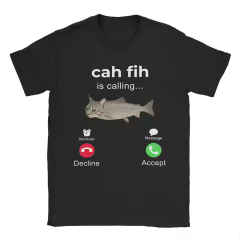 Cah Fih Fish Is Calling Funny T-Shirts Men Decline Accept Phone Call Cotton Tee Round Neck Short Sle