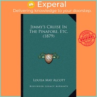 [English - 100% Original] - Jimmy's Cruise in the Pinafore, Etc. (1879) by Louisa May Alcott (US edition, paperback)