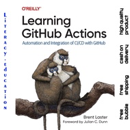 LEARNING GITHUB ACTIONS: Automation and Integration of CI/CD with GitHub BRENT LASTER