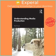 Understanding Media Production by Paul Dwyer (UK edition, paperback)