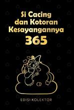 Si Cacing Dan Kotoran Kesayangan Nya 365 Edisi Kolektor