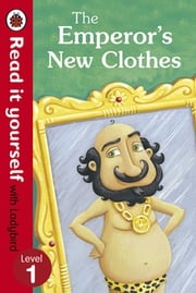 The Emperor's New Clothes - Read It Yourself with Ladybird Marina Le Ray