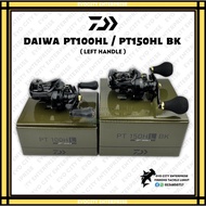 Daiwa PT 100HL / PT 150HL BK Baitcasting Reel + Free Gift 🎁