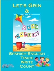 Let's Grin &amp; Count To 10: Spanish-English Trace, Write, Count