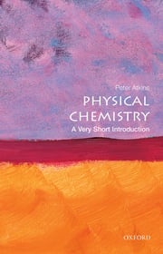 Physical Chemistry: A Very Short Introduction Peter Atkins