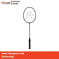 Felet Titanium TI 88 Unstrung [Free String & Grip]