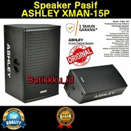 [ORIGINAL] SPEAKER PASIF ASHLEY XMAN 15 P XMAN15P ORIGINAL 15 INCH XMAN 15P XMAN15
