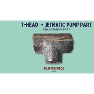 T Head ▪️ T-Head Jetmatic Pump Part ▪️ Replacement Part