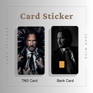 JOHN WICK CARD STICKER - TNG CARD / NFC CARD / ATM CARD / ACCESS CARD / TOUCH N GO CARD / WATSON CARD