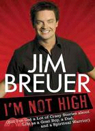 I'm Not High: But I've Got a Lot of Crazy Stories About Life As a Goat Boy, a Dad, and a Spiritual W