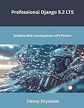Professional Django 5.2 LTS: Scalable Web Development with Python