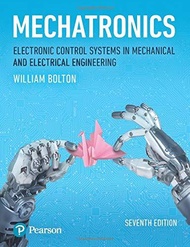 Mechatronics: Electronic Control Systems in Mechanical and Electrical Engineering 7th edition by Bol