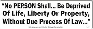 5th Amendment Due Process Quote Constitutional Rights Bumper Sticker, 3 x 10 inches, Vinyl (1, Vinyl