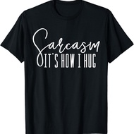 2025Sarcasm It's How I Hug T Shirts Men's Clothesnew23 F4ZM