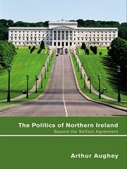 The Politics of Northern Ireland Arthur Aughey
