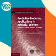 Predictive Modeling Applications in Actuarial Science: Volume 1, Predictive M by Edward W. Frees (UK