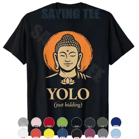 YOLO Just Kidding Funny Buddha Zen Meditation Humor Quote T-Shirt Y2k Reincarnation Art Buddhist Say