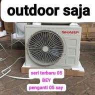Outdoor AC 1/2 pk merk Sharp 05 SAY buatan Thailand