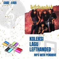 Pendrive Lagu MP3 KOLEKSI LAGU KUMPULAN LEFTHANDED  (USB Flash Drive Lagu MP3) A105