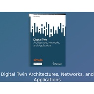 Digital Twin Architecture, Networks, and Applications