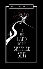 In the Land of the Sapphire Sea Augusta Blythe