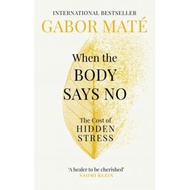 [100% Original Books] - When the Body Says No : The Cost of Hidden Stress by Dr Gabor Mate (UK editi