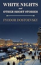 White Nights and Other Short Stories by Fyodor Dostoevsky (Polis & Praxis Classics)