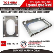 ET43 BHD-TOS-10 BRACKET HARDISK LAPTOP TOSHIBA SATELLITE L505 L510 A505 C600 6053B0491901 6053B07548